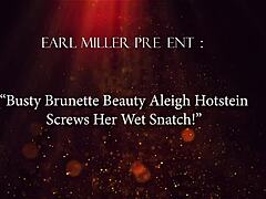 busty aleigh hotstein drills her wet shaved snatch