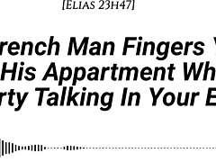 french man fingers you in apartment with dirty talk