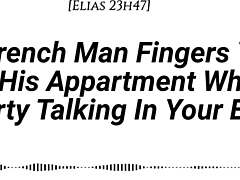 french man fingers you in apartment with dirty talk