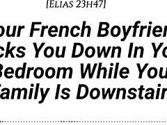 French Boyfriend Pounds You Hard While Family's Downstairs Creampie