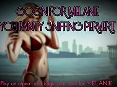 Goon Harder for Melanie, You Panty Sniffing Pervert Girlfriend Worship Slut